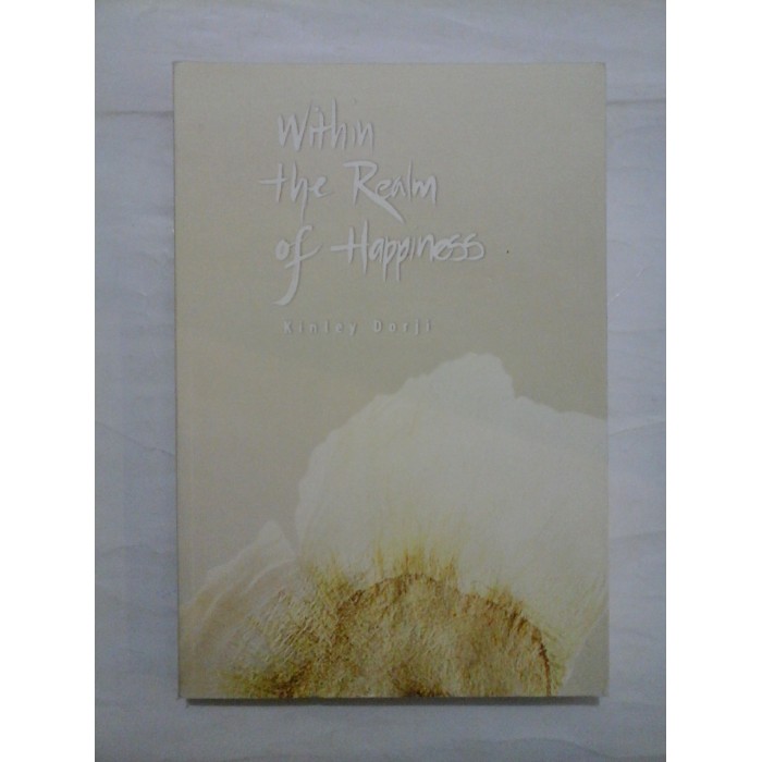 WITHIN THE REALM OF HAPPINESS - KINLEY DORJI WITHIN THE REALM OF HAPPINESS - KINLEY DORJI